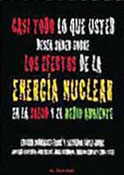 Casi todo lo que usted desea saber sobre los efectos de la energa nuclear en la salud y el medio ambiente